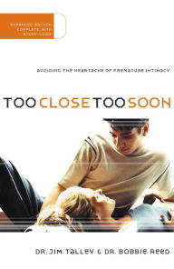 Title: Too Close Too Soon: Avoiding the Heartache of Premature Intimacy, Author: Jim A. Talley