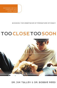 Title: Too Close Too Soon: Avoiding the Heartache of Premature Intimacy, Author: Jim Talley