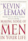 Making Sense of the Men in Your Life: What Makes Them Tick, What Ticks You Off, and How to Live in Harmony