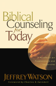 Title: Biblical Counseling for Today, Author: Jeffrey Watson