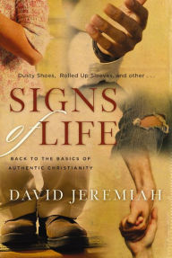 Title: Signs of Life: Back to the Basics of Authentic Christianity, Author: David Jeremiah