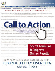 Title: Call to Action: Secret Formulas to Improve Online Results, Author: Bryan Eisenberg
