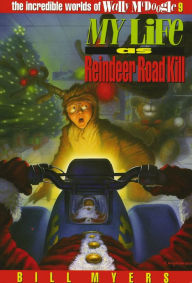 Title: My Life as Reindeer Road Kill, Author: Bill Myers