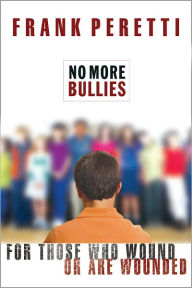 Title: No More Bullies: For Those Who Wound or Are Wounded, Author: Frank Peretti