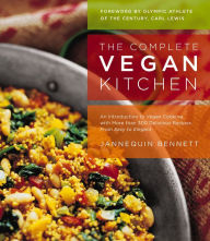 Title: The Complete Vegan Kitchen: An Introduction to Vegan Cooking with More than 300 Delicious Recipes From Easy to Elegant, Author: Jannequin Bennett