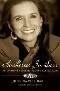 Title: Anchored In Love: An Intimate Portrait of June Carter Cash, Author: John Carter Cash