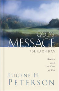 Title: God's Message for Each Day: Wisdom from the Word of God, Author: Eugene H. Peterson