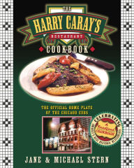 Title: The Harry Caray's Restaurant Cookbook: The Official Home Plate of the Chicago Cubs, Author: Jane Stern
