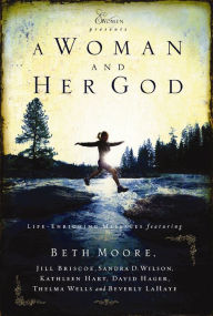 Title: A Woman and Her God: Life-Enriching Messages, Author: Beth Moore