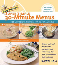 Title: Busy People's Super Simple 30-Minute Menus: 137 Complete Meals Timed for Success, Author: Dawn Hall