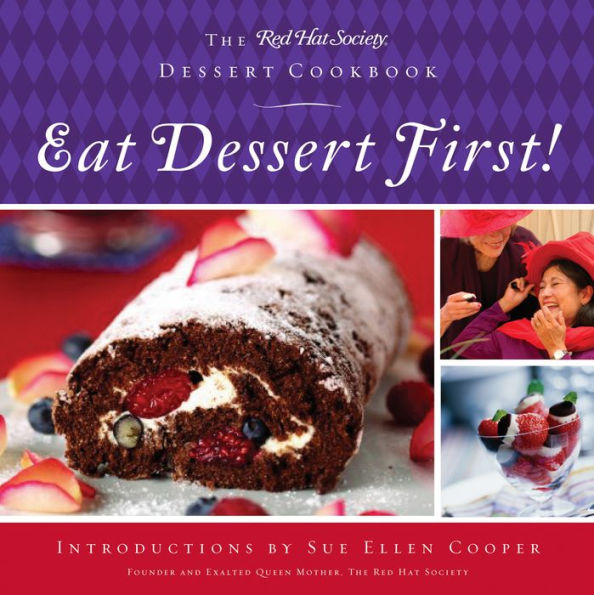 Eat Dessert First!: The Red Hat Society Dessert Cookbook by The Red Hat ...