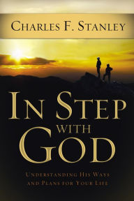Title: In Step With God: Understanding His Ways and Plans for Your Life, Author: Charles F. Stanley