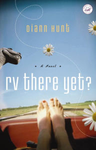 Title: RV There Yet?: A Women of Faith Fiction Novel, Author: Diann Hunt