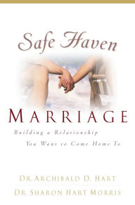 Title: Safe Haven Marriage, Author: Archibald Hart