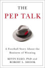 The Pep Talk: A Football Story about the Business of Winning