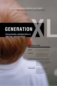 Title: Generation XL: Raising Healthy, Intelligent Kids in a High-Tech, Junk-Food World, Author: Joseph Mercola