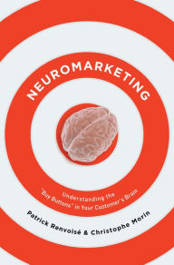 Title: Neuromarketing: Understanding the Buy Buttons in Your Customer's Brain, Author: Patrick Renvoise