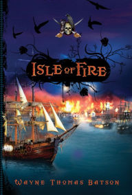 Title: Isle of Fire, Author: Wayne Thomas Batson