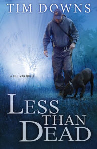 Title: Less Than Dead (Bug Man Series #4), Author: Tim Downs