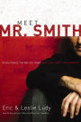 Meet Mr. Smith: Revolutionize the Way You Think About Sex, Purity, and Romance