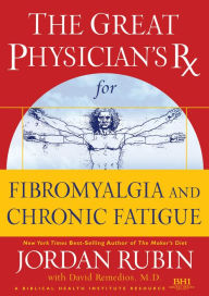 Title: The Great Physician's Rx for Fibromyalgia and Chronic Fatigue, Author: Jordan Rubin