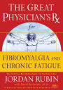 The Great Physician's Rx for Fibromyalgia and Chronic Fatigue