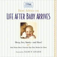 Title: Best Advice on Life After Baby Arrives: An iVillage Solutions Book, Author: Nancy Evans