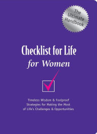 Title: Checklist for Life for Women: The Ultimate Handbook: Timeless Wisdom & Foolproof Strategies for Making the Most of Life's Challenges & Opportunities, Author: Thomas Nelson