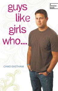 Title: Guys Like Girls Who . . ., Author: Chad Eastham