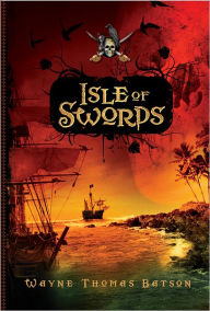 Title: Isle of Swords, Author: Wayne Thomas Batson
