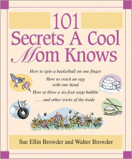 Title: 101 Secrets a Cool Mom Knows, Author: Sue Ellin Browder