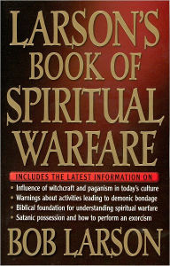 Title: Larson's Book of Spiritual Warfare, Author: Bob Larson