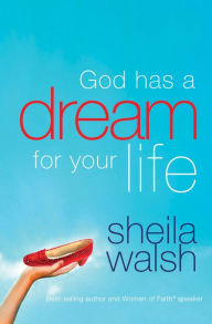 Title: God Has a Dream for Your Life, Author: Sheila Walsh