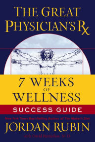 Title: The Great Physician's Rx for 7 Weeks of Wellness Success Guide, Author: Jordan Rubin