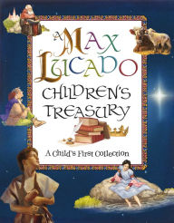 Title: A Max Lucado Children's Treasury: A Child's First Collection, Author: Max Lucado