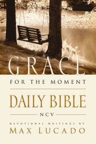 Title: NCV, Grace for the Moment Daily Bible: Spend 365 Days reading the Bible with Max Lucado, Author: Thomas Nelson