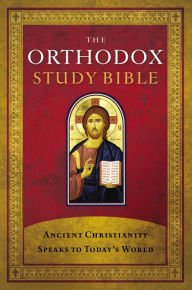 Title: The Orthodox Study Bible, eBook: Ancient Christianity Speaks to Today's World, Author: Thomas Nelson