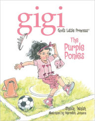 Title: The Purple Ponies: Gigi, God's Little Princess, Author: Sheila Walsh