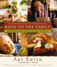 Title: Back to the Family: Food Tastes Better Shared with Ones You Love, Author: Art Smith