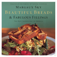 Title: Beautiful Breads & Fabulous Fillings: The Best Sandwiches in America, Author: Margaux Sky