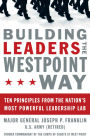 Building Leaders the West Point Way: Ten Principles from the Nation's Most Powerful Leadership Lab