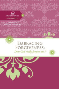 Title: Embracing Forgiveness: Does God really forgive me?, Author: Women of Faith