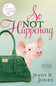 Title: So Not Happening, Author: Jenny B. Jones