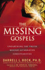 The Missing Gospels: Unearthing the Truth Behind Alternative Christianities