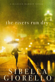 Title: The Rivers Run Dry (Raleigh Harmon Series #2), Author: Sibella Giorello