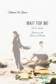 Title: Wait For Me Study Guide: Discover the Power of Purity, Author: Rebecca St. James