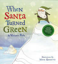 Title: When Santa Turned Green, Author: Victoria Perla