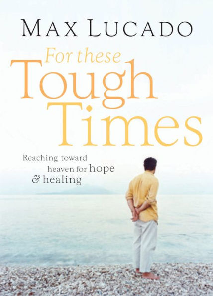 For These Tough Times: Reaching Toward Heaven for Hope and Healing