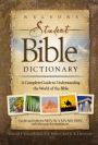 Nelson's Student Bible Dictionary: A Complete Guide to Understanding the World of the Bible