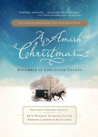 Title: An Amish Christmas: December in Lancaster County - Three Amish Christmas Novellas, Author: Beth Wiseman